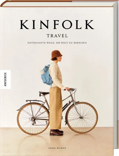 Kinfolk TravelEntspannte Wege, die Welt zu bereisen