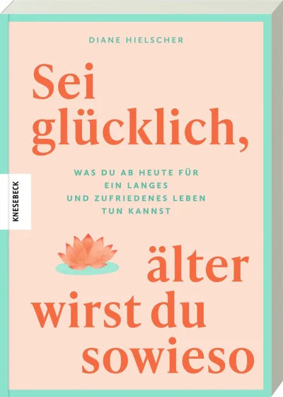 Sei glücklich, älter wirst du sowieso