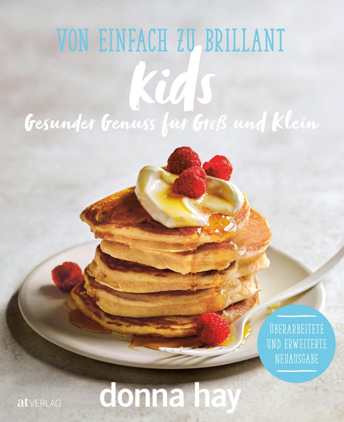 Von Einfach zu Brillant KIDS:  Gesunder Genuss für Gross und Klein