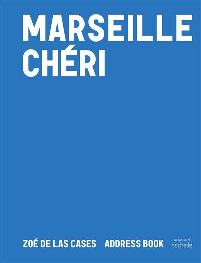 Marseille chéri – Zoé de Las Cases